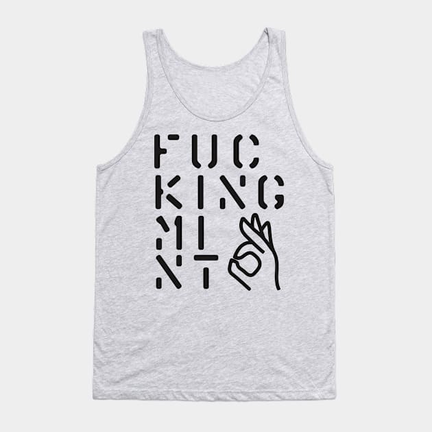 Fucking Mint design is Fucking Great Tank Top by YourGoods